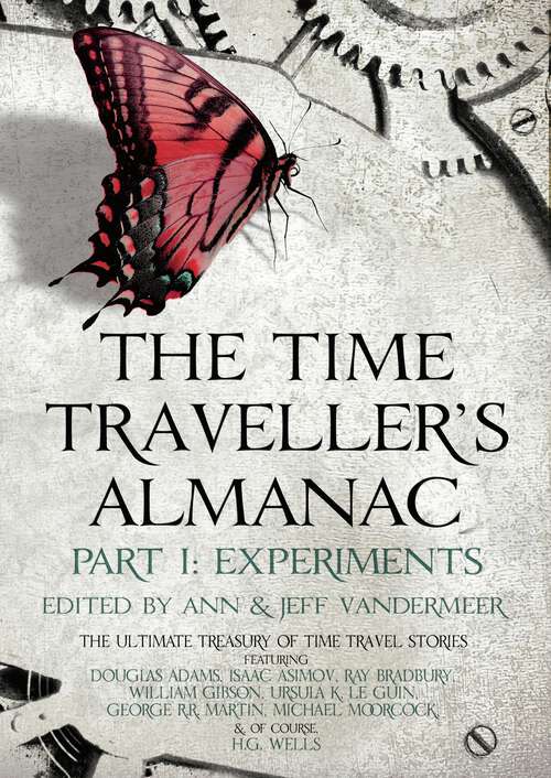 Book cover of The Time Traveller's Almanac Part I - Experiments: A Treasury of Time Travel Fiction – Brought to You from the Future (Time Traveller's Almanac: Pt. 1)