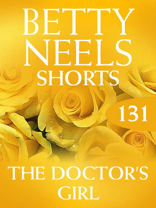 Book cover of The Doctor’s Girl: The Doctor's Girl A Special Kind Of Woman (ePub First edition) (Betty Neels Collection #131)