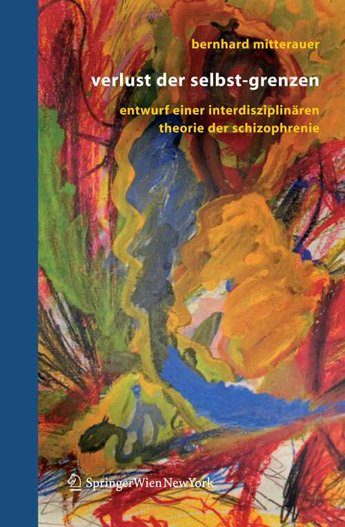 Book cover of Verlust der Selbst-Grenzen: Entwurf einer interdisziplinären Theorie der Schizophrenie (2005)