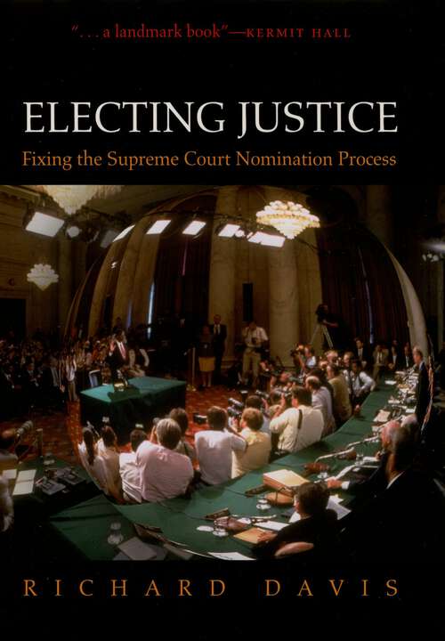 Book cover of Electing Justice: Fixing the Supreme Court Nomination Process