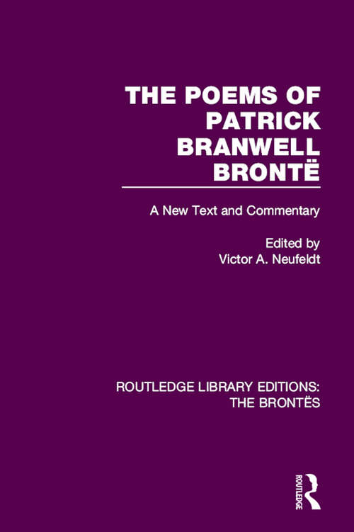 Book cover of The Poems of Patrick Branwell Brontë: A New Text and Commentary (Routledge Library Editions: The Brontës)