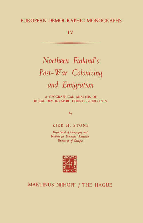 Book cover of Northern Finland’s Post-War Colonizing and Emigration: A Geographical Analysis of Rural Demographic Counter-Currents (1973) (European Demographic Monographs #4)
