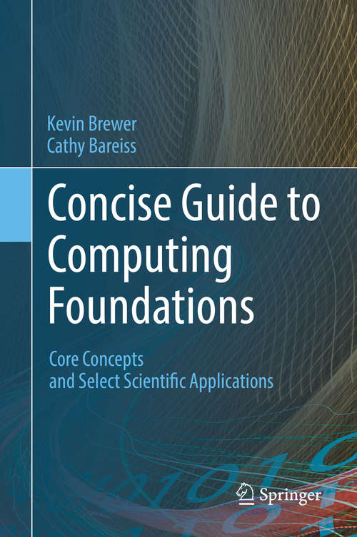 Book cover of Concise Guide to Computing Foundations: Core Concepts and Select Scientific Applications (1st ed. 2016)