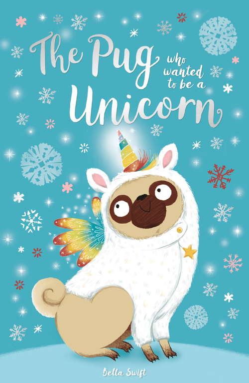 Book cover of The Pug Who Wanted to Be a Unicorn (The\pug Who Wanted To Be Ser.)