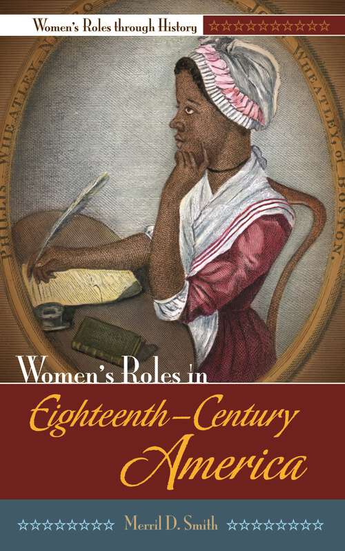 Book cover of Women's Roles in Eighteenth-Century America (Women's Roles through History)