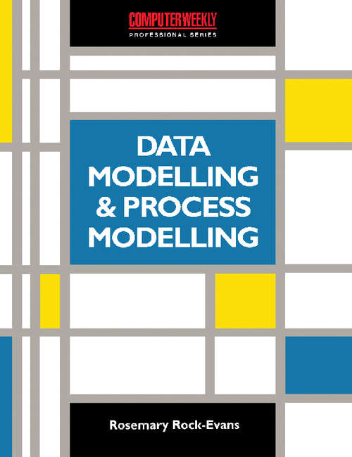Book cover of Data Modelling and Process Modelling using the most popular Methods: Covering SSADM, Yourdon, Inforem, Bachman, Information Engineering and 'Activity/Object' Diagramming Techniques