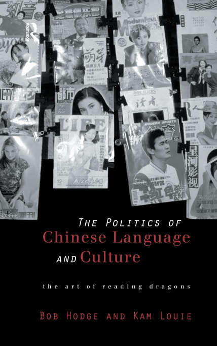 Book cover of Politics of Chinese Language and Culture: The Art of Reading Dragons