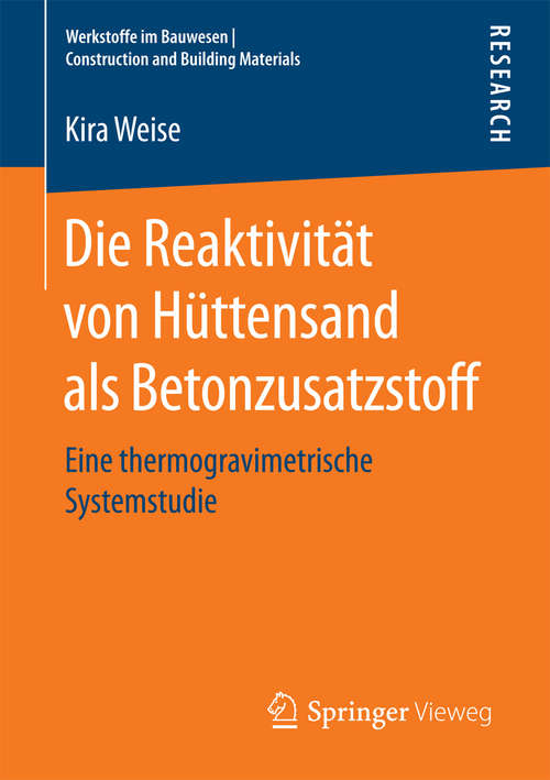 Book cover of Die Reaktivität von Hüttensand als Betonzusatzstoff: Eine thermogravimetrische Systemstudie (Werkstoffe im Bauwesen | Construction and Building Materials)