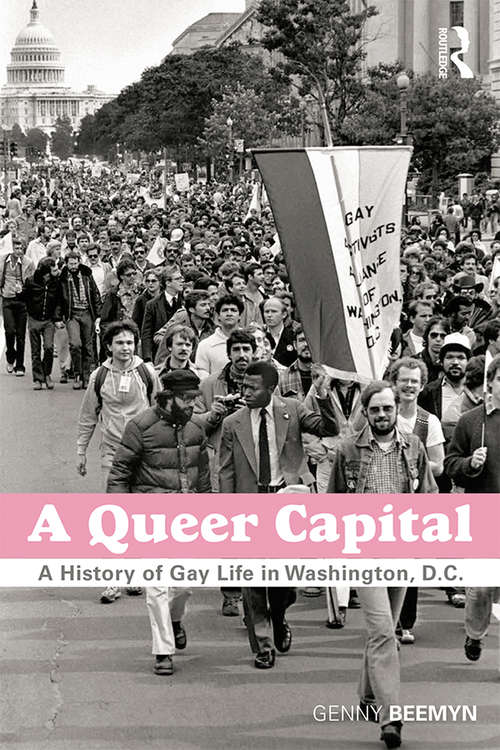 Book cover of A Queer Capital: A History of Gay Life in Washington D.C.