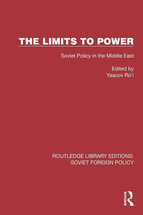 Book cover of The Limits to Power: Soviet Policy in the Middle East (Routledge Library Editions: Soviet Foreign Policy #10)