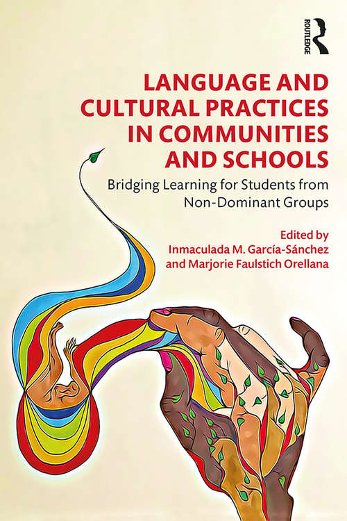 Book cover of Language and Cultural Practices in Communities and Schools: Bridging Learning for Students from Non-Dominant Groups