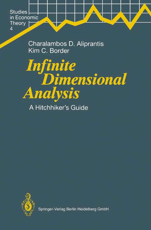 Book cover of Infinite Dimensional Analysis: A Hitchhiker’s Guide (1994) (Studies in Economic Theory #4)