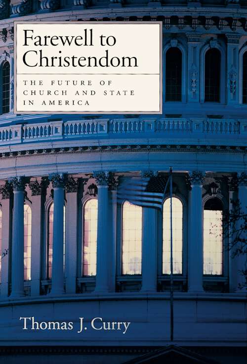 Book cover of Farewell to Christendom: The Future of Church and State in America