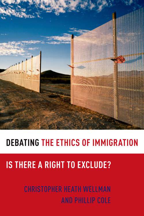 Book cover of Debating the Ethics of Immigration: Is There a Right to Exclude? (Debating Ethics)