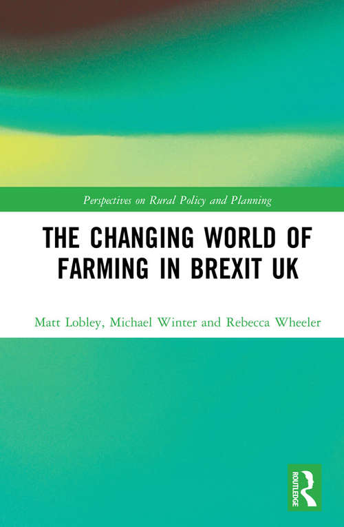 Book cover of The Changing World of Farming in Brexit UK (Perspectives on Rural Policy and Planning)