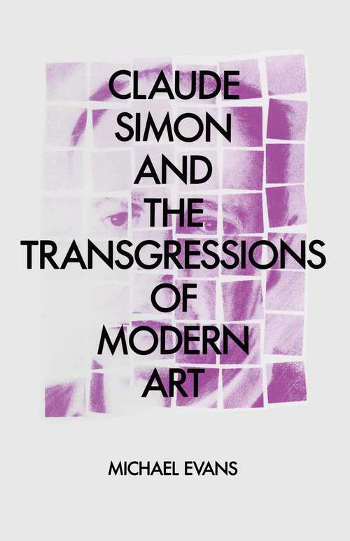 Book cover of Claude Simon and the Transgressions of Modern Art: (pdf) (1st ed. 1988)