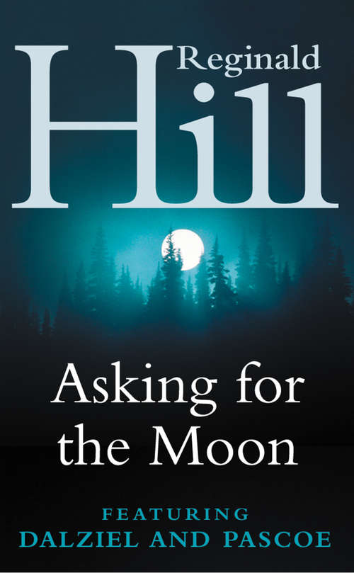 Book cover of Asking for the Moon: Four Dalziel And Pascoe Mysteries (ePub edition) (Dalziel And Pascoe Ser.)