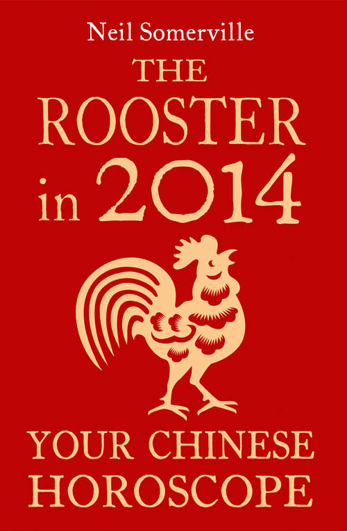 Book cover of The Rooster in 2014: Your Chinese Horoscope (ePub edition)