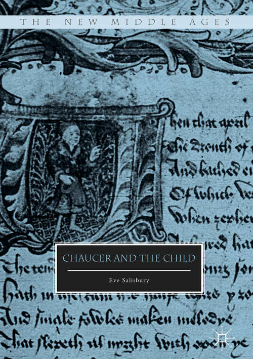 Book cover of Chaucer and the Child (1st ed. 2017) (The New Middle Ages)
