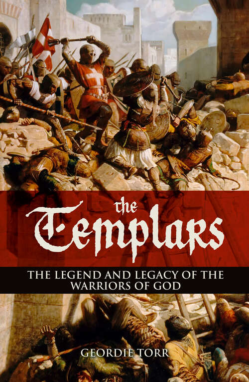 Book cover of The Templars: The Legend and Legacy of the Warriors of God