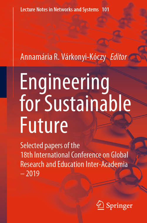 Book cover of Engineering for Sustainable Future: Selected papers of the 18th International Conference on Global Research and Education Inter-Academia – 2019 (1st ed. 2020) (Lecture Notes in Networks and Systems #101)