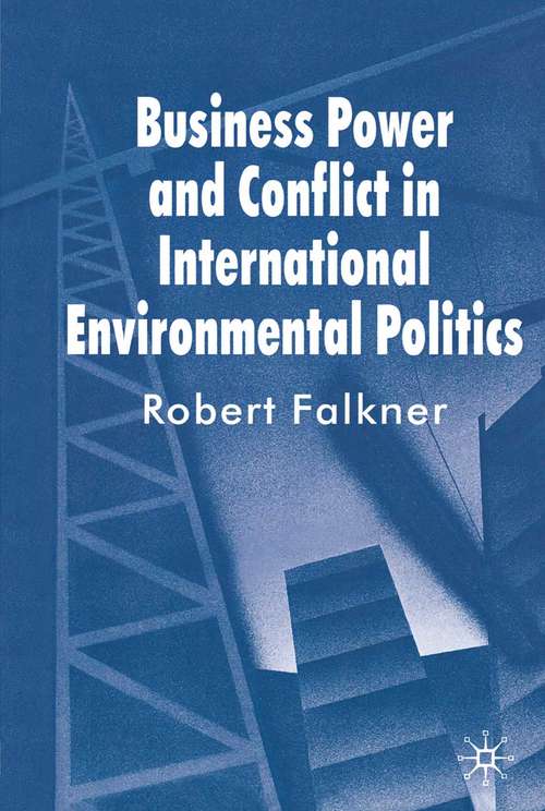 Book cover of Business Power and Conflict in International Environmental Politics (2008)