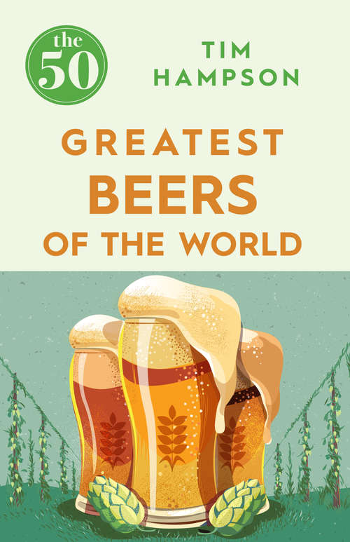 Book cover of The 50 Greatest Beers of the World (The 50)