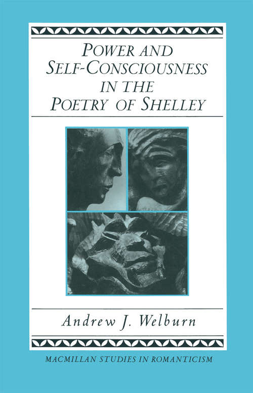 Book cover of Power and Self-Consciousness in the Poetry of Shelley (1st ed. 1986) (Studies In Romanticism Ser.)