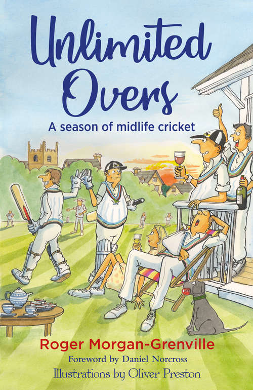 Book cover of Unlimited Overs: A Season of Midlife Cricket