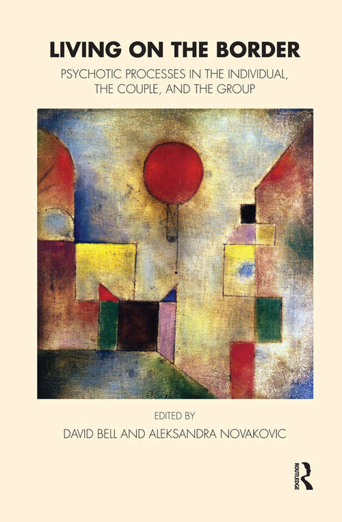 Book cover of Living on the Border: Psychotic Processes in the Individual, the Couple, and the Group (Tavistock Clinic Series)