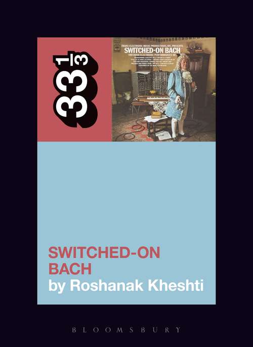 Book cover of Wendy Carlos's Switched-On Bach (33 1/3 #141)