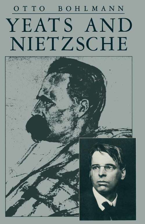 Book cover of Yeats and Nietzsche: An Exploration of Major Nietzschean Echoes in the Writings of William Butler Yeats (1st ed. 1982)