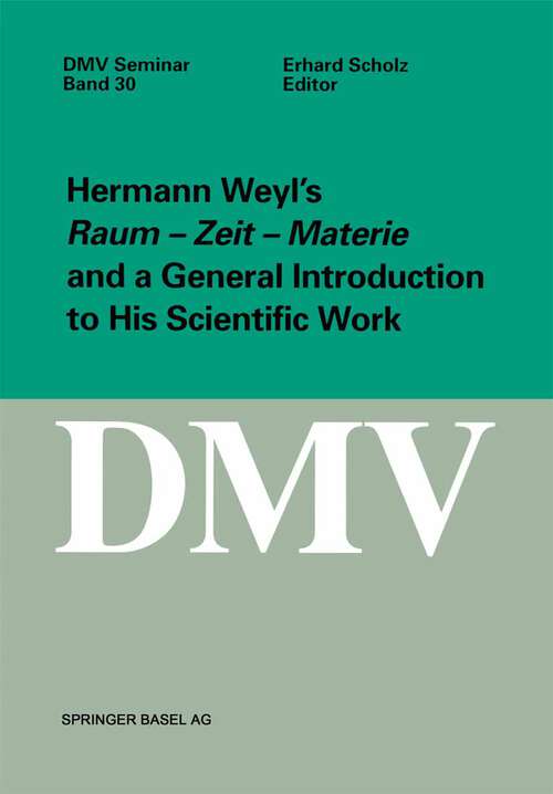 Book cover of Hermann Weyl’s Raum - Zeit - Materie and a General Introduction to His Scientific Work (2001) (Oberwolfach Seminars #30)