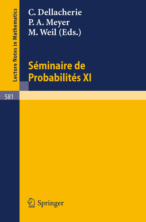 Book cover of Seminaire de Probabilites XI: Universite de Strasbourg (1977) (Lecture Notes in Mathematics #581)