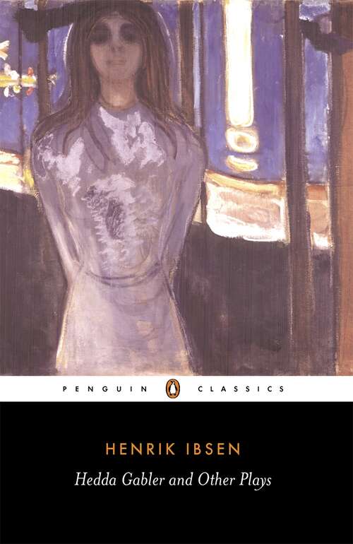 Book cover of Hedda Gabler and Other Plays (Penguin Classics)