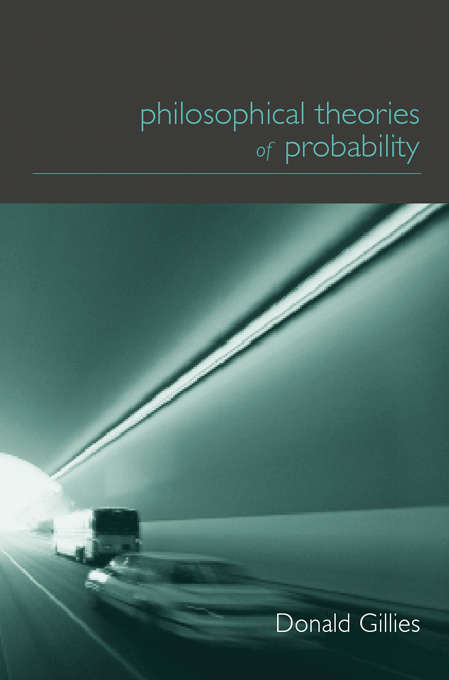 Book cover of Philosophical Theories of Probability (Philosophical Issues in Science)