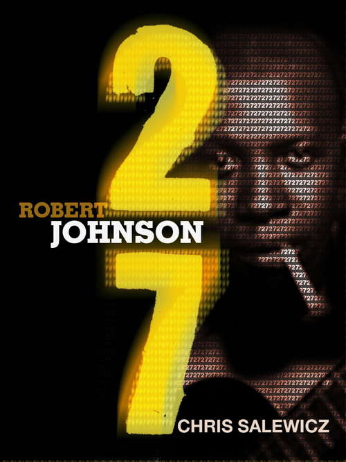Book cover of 27: Robert Johnson (The 27 Club Series #7)