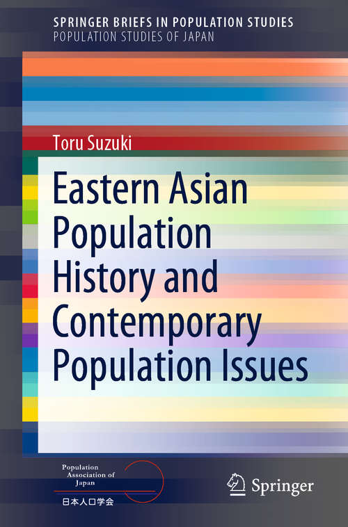 Book cover of Eastern Asian Population History and Contemporary Population Issues (1st ed. 2019) (SpringerBriefs in Population Studies)