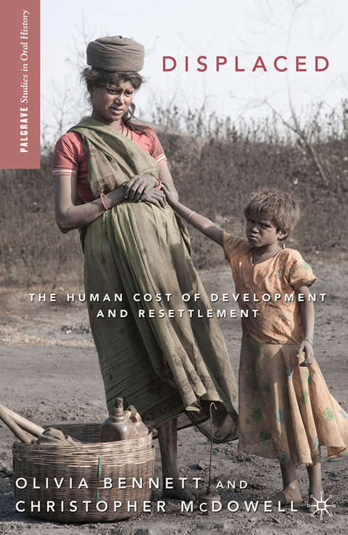 Book cover of Displaced: The Human Cost of Development and Resettlement (2012) (Palgrave Studies in Oral History)