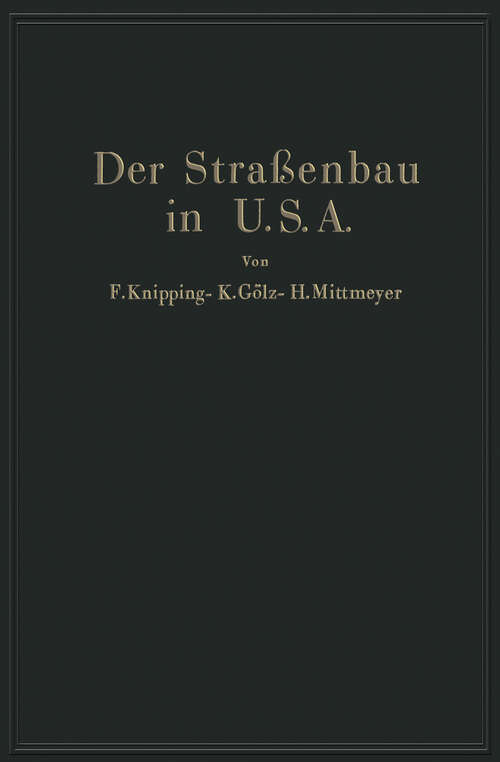 Book cover of Der Straßenbau der Vereinigten Staaten von Amerika unter Berücksichtigung der Nutzanwendung für Deutschland (1934)