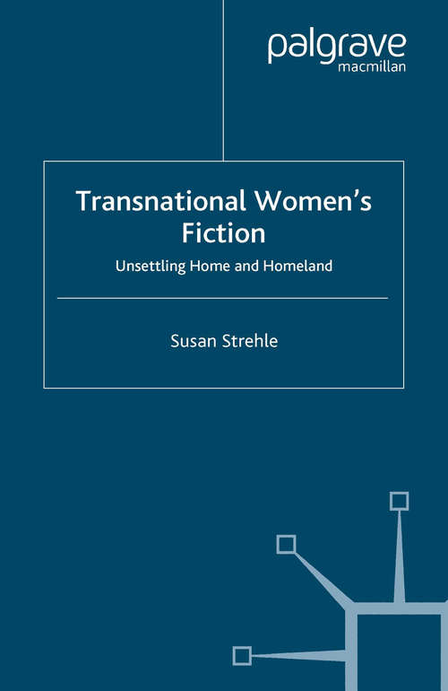 Book cover of Transnational Women's Fiction: Unsettling Home and Homeland (2008)