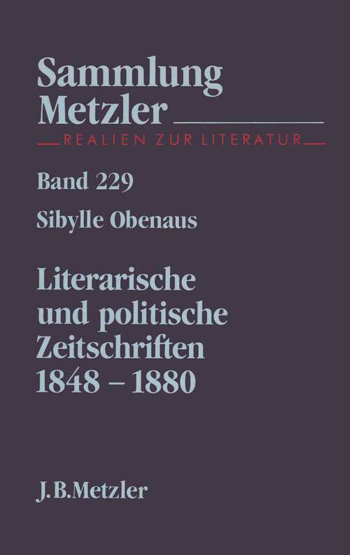 Book cover of Literarische und politische Zeitschriften 1848-1880: Sammlung Metzler, 229 (1. Aufl. 1987) (Sammlung Metzler)