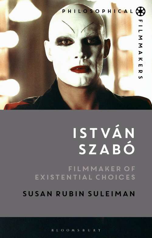 Book cover of István Szabó: Filmmaker of Existential Choices (Philosophical Filmmakers)