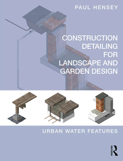 Book cover of Construction Detailing For Landscape And Garden Design: Urban Water Features (PDF)