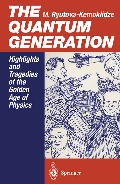 Book cover of The Quantum Generation: Highlights and Tragedies of the Golden Age of Physics (1995)
