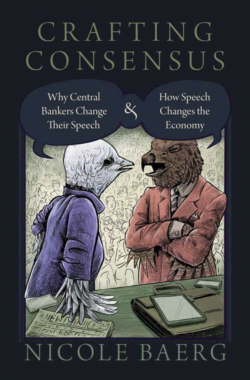 Book cover of Crafting Consensus: Why Central Bankers Change Their Speech and How Speech Changes the Economy