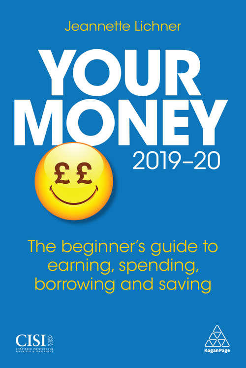 Book cover of Your Money 2019-20: The Beginner's Guide to Earning, Spending, Borrowing and Saving