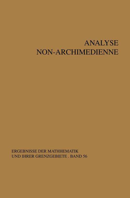 Book cover of Analyse non-archimedienne (1ère éd. 1970) (Ergebnisse der Mathematik und ihrer Grenzgebiete. 2. Folge #56)