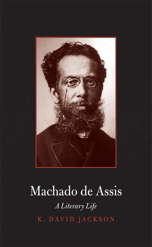 Book cover of Machado de Assis: A Literary Life (Major Figures in Spanish and Latin American Literature and the Arts)