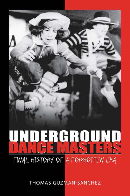 Book cover of Underground Dance Masters: Final History of a Forgotten Era